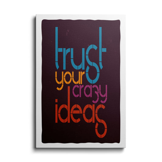 Motivational poster | Trust Your Crazy Idea | wallstorie