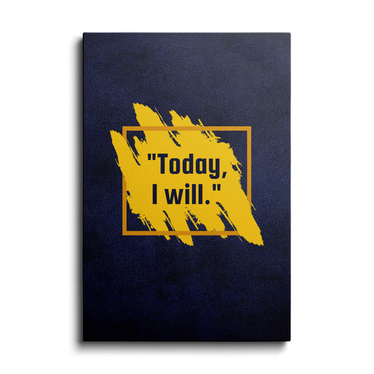 Motivational poster | Today I Will | wallstorie