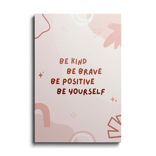 Motivational poster | Be Kind, Brave, Positive, Yourself | wallstorie